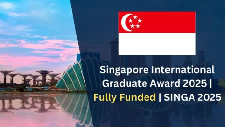 Singapore International Graduate Award 2025 | Fully Funded | SINGA 2025